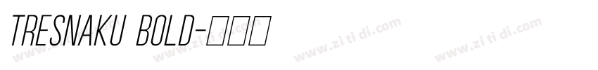 tresnaku bold字体转换